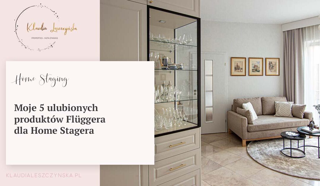 Moje 5 ulubionych produktów Home Stagera z Flüggera