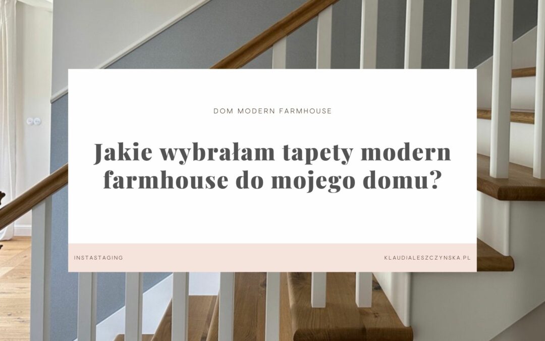 Jak wybrać tapety modern farmhouse?